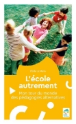 Image de L'école autrement - Mon tour du monde des pédagogies alternatives