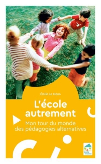 Image de L'école autrement - Mon tour du monde des pédagogies alternatives