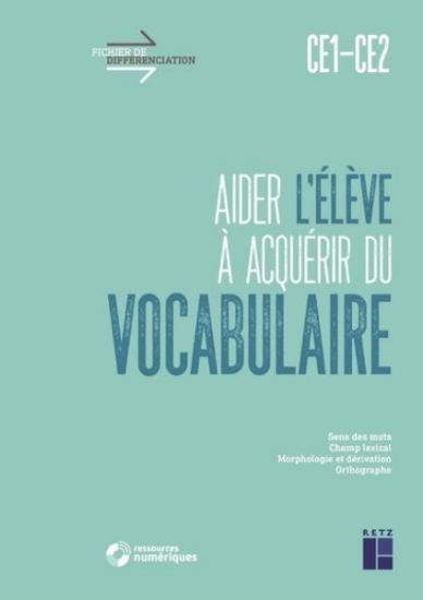 Image de Aider l'élève à acquérir du vocabulaire CE1 - CE2 (+ ressources numériques)