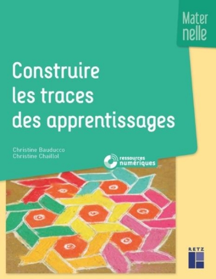 Image de Construire les traces des apprentissages maternelle (+ ressources numériques)
