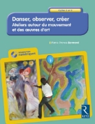 Image de Danser, observer, créer - Cycles 2 et 3 (+ CD-ROM)