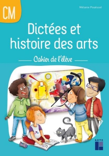 Image de Dictées et histoire des arts CM - Cahier de l'élève