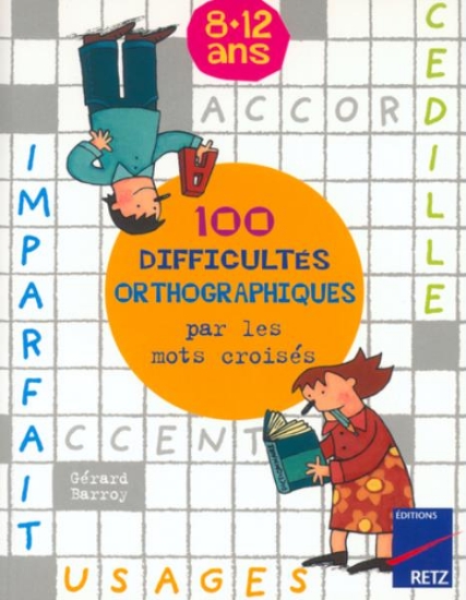 Image de 100 difficultés orthographiques par les mots croisés