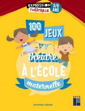 Agrandir l'image de 100 jeux de théâtre à l'école maternelle 3 - 6 ans Image de 100 jeux de théâtre à l'école maternelle 3 - 6 ans