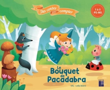 Agrandir l'image de Le Bouquet de Pacadabra de 1 à 5 (PS - MS) - Des contes pour compter Image de Le Bouquet de Pacadabra de 1 à 5 (PS - MS) - Des contes pour compter