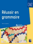 Image de Réussir en grammaire au CM2 (+ ressources numériques)