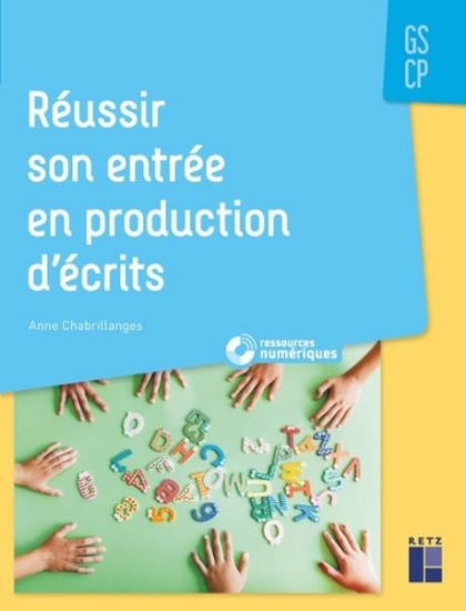 Image de Réussir son entrée en production d'écrits GS - CP (+ ressources numériques)
