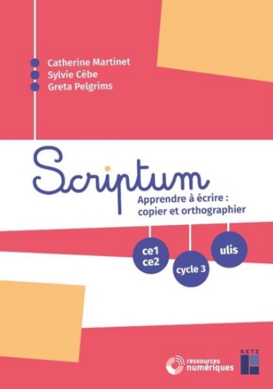 Image de Scriptum - Apprendre à écrire : copier et orthographier CE1 CE2 Cycle 3 ULIS (+ ressources numériques)