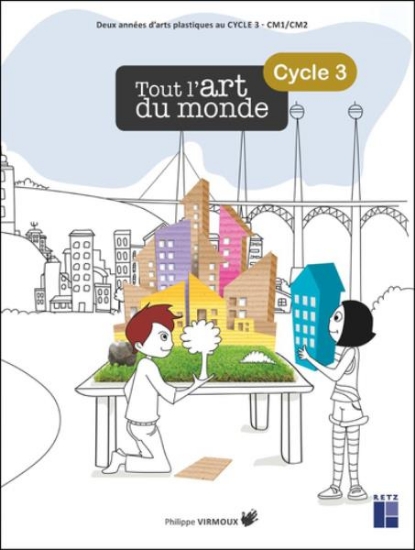 Image de Tout l'art du monde - Cycle 3 (+ ressources numériques)